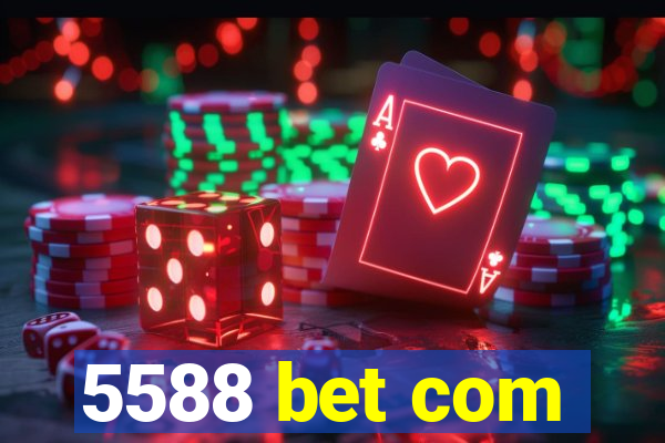 5588 bet com